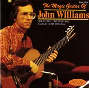 John Williams - The Magic Guitar Of John Williams: Villa Lobos (Five Preludes) / Scarlatti (Six Sonatas)