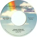 7inch Vinyl Single - John Conlee - I'd Rather Have What We Had