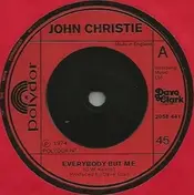 John Christie - Everybody But Me