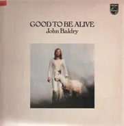 John Baldy - Good To Be Alive