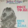 7inch Vinyl Single - John Edge - Rock To Me / Rock Me Mama