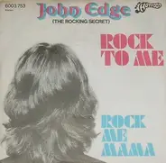 John Edge - Rock To Me / Rock Me Mama