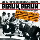 7inch Vinyl Single - John F. Und Die Gropiuslerchen - Berlin, Berlin (Die Mauer Ist Weg! 9. November '89 - Remix)