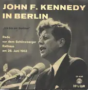John F. Kennedy - John F. Kennedy In Berlin (Rede Vor Dem Schöneberger Rathaus Am 26.Juni 1963)