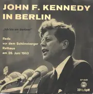 John F. Kennedy - John F. Kennedy In Berlin (Rede Vor Dem Schöneberger Rathaus Am 26.Juni 1963)