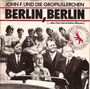 7inch Vinyl Single - John F. Kennedy Und Gropiuslerchen Berlin - Berlin, Berlin (...Dein Herz Kennt Keine Mauern)
