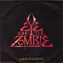 7inch Vinyl Single - John Fogerty - Eye Of The Zombie / I Confess