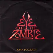 John Fogerty - Eye of the Zombie / I Confess