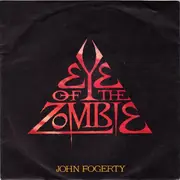 7inch Vinyl Single - John Fogerty - Eye Of The Zombie / I Confess