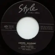7inch Vinyl Single - John Foster - Amore Scusami