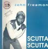 12inch Vinyl Single - John Freeman - Scutta Scutta