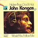 7inch Vinyl Single - John Kongos - Higher Than God's Hat