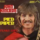 7inch Vinyl Single - John Kincade - Pied Piper / Funky Love