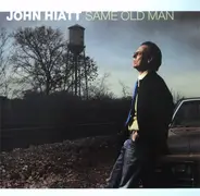 John Hiatt - Same Old Man