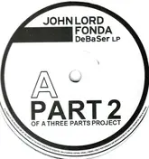 John Lord Fonda - DeBaSer LP (Part 2 Of A Three Parts Project)