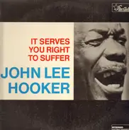 John Lee Hooker - It Serves You Right to Suffer