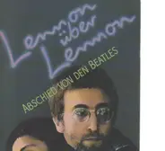 John Lennon - Lennon über Lennon. Abschied von den Beatles.