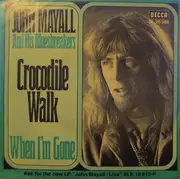 7inch Vinyl Single - John Mayall And His Bluesbreakers - Crocodile Walk / When I'm Gone