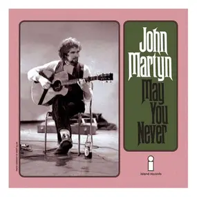 John Martyn - May You Never / Don't Want To Know About Evil