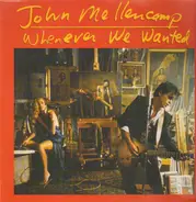 John Cougar Mellencamp - Whenever We Wanted