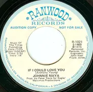 Johnnie Maya - If I Could Love You