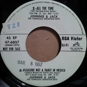 Johnnie & Jack - All The Time / Pleasure Not A Habit In Mexico / Anxious / Did You Do It?