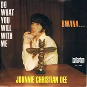 Johnnie Dee - Do What You Will With Me / Bwana ...