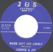 Johnnie & Joe - False Love Has Got To Go / Warm, Soft And Lovely