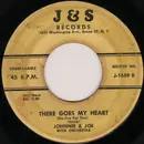 7inch Vinyl Single - Johnnie & Joe - It Was There / There Goes My Heart (On Fire For You)