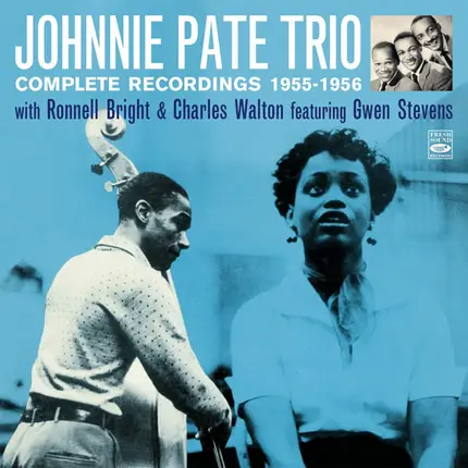 Johnnie Pate Trio With Ronnell Bright & Charles Walton Featuring Gwen Stevens - Complete Recordings 1955-1956