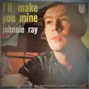 7inch Vinyl Single - Johnnie Ray - I'll Make You Mine