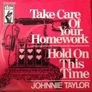 7inch Vinyl Single - Johnnie Taylor - Take Care Of Your Homework / Hold On This Time