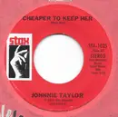 7inch Vinyl Single - Johnnie Taylor - Cheaper To Keep Her / We're Getting Careless With Our Love