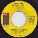 7inch Vinyl Single - Johnnie Taylor - Cheaper To Keep Her