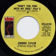 Johnnie Taylor - Don't You Fool With My Soul