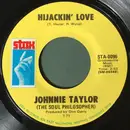 7inch Vinyl Single - Johnnie Taylor - Hijackin' Love / Love In The Streets