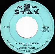 Johnnie Taylor - I Had A Dream / Changes