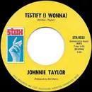 7inch Vinyl Single - Johnnie Taylor - I Had A Fight With With Love / Testify (I Wonna)