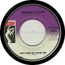7inch Vinyl Single - Johnnie Taylor - Just Keep On Lovin' Me