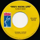 7inch Vinyl Single - Johnnie Taylor - Who's Making Love - 1st Issue