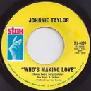 7inch Vinyl Single - Johnnie Taylor - Who's Making Love