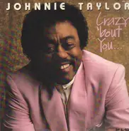 Johnnie Taylor - Crazy 'Bout You