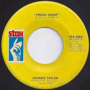 Johnnie Taylor - Friday Night / Steal Away