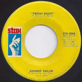 Johnnie Taylor - Friday Night / Steal Away