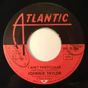 7inch Vinyl Single - Johnnie Taylor - I Ain't Particular / Wrere There's Smoke There's Fire