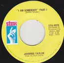 7inch Vinyl Single - Johnnie Taylor - I Am Somebody - Plastic Products Pressing