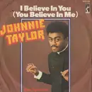 7inch Vinyl Single - Johnnie Taylor - I Believe In You (You Believe In Me)