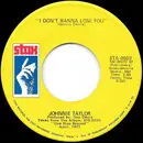 7inch Vinyl Single - Johnnie Taylor - I Don't Wanna Lose You