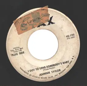 Johnnie Taylor - I Got To Love Somebody's Baby / Just The One I've Been Looking For