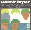 7inch Vinyl Single - Johnnie Taylor - Jody Got Your Girl And Gone / A Fool Like Me